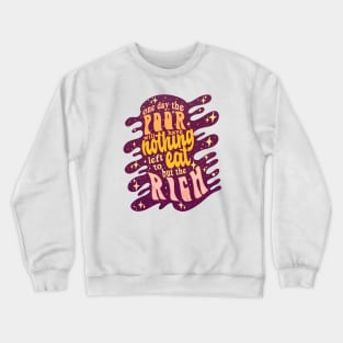 Eat the rich Crewneck Sweatshirt